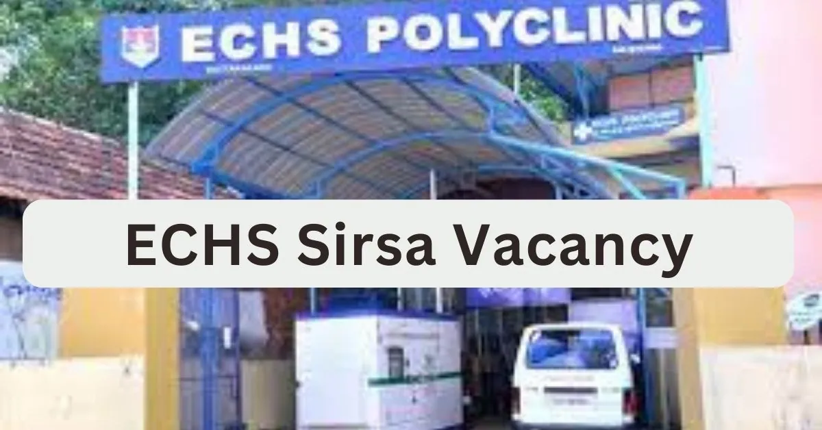 ECHS Sirsa Vacancy 2024 Notification Out For Various Post