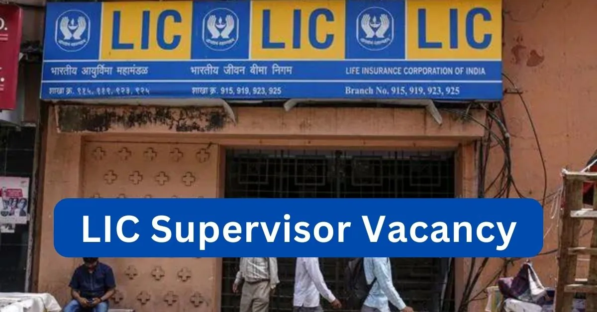 LIC Supervisor Vacancy 2024 Notification Out ; Online Application