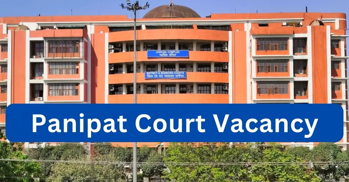Panipat Court Vacancy 2024 : पानीपत कोर्ट में आई स्टेनोग्राफर पद पर भर्ती, यहाँ से देखें आवेदन प्रक्रिया