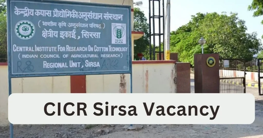 CICR Sirsa Recruitment 2024 : कॉटन रिसर्च विभाग सिरसा भर्ती, यहाँ से देखें आवेदन प्रक्रिया